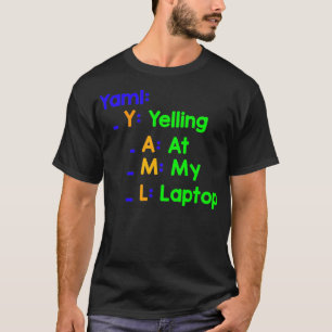 Yaml Yelling At My Laptop T-Shirt
