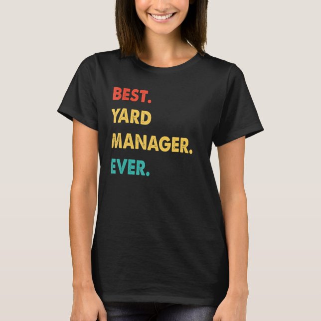 Yard Manager Profession Retro Best Yard Manager Ev T-Shirt (Front)