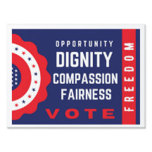 Yard Sign Freedom, Opportunity, Dignity.... VOTE'