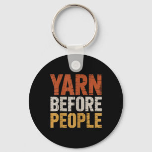 Yarn Before People Funny Crochet Knitting Lover Key Ring