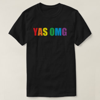 "YAS OMG" shirt