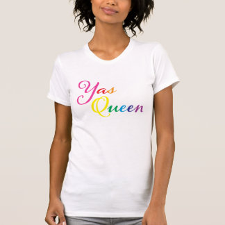 Yas Queen! Rainbow colours T-Shirt