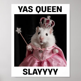 Yas Queen Slay Rat Meme Women Girls Slay Queen _1  Poster