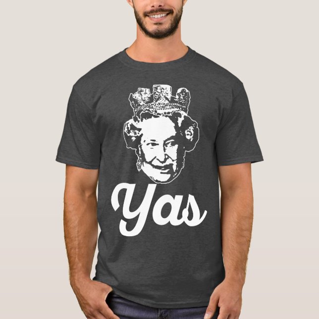 YAS QUEEN T Elizabeth II England Meme British T-Shirt (Front)