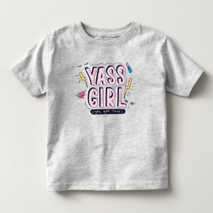 Yass Girl You Got This Toddler T-Shirt