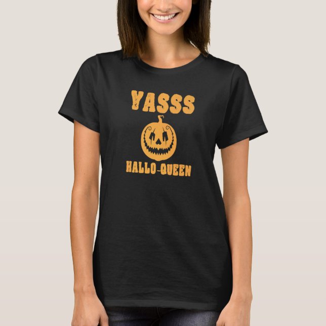 Yasss Hallow-Queen Cute Trendy Funny Pumpkin Jack  T-Shirt (Front)