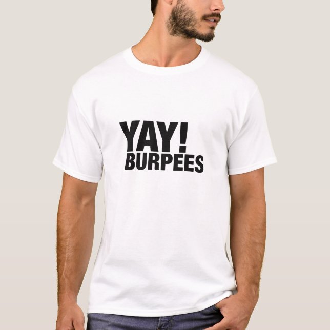 yay burpees T-Shirt (Front)