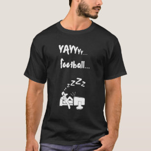 Yay Football Yawn and Sleeping on Couch Non sports T-Shirt