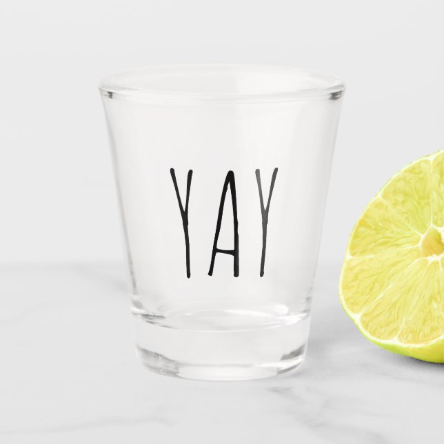 Yay | Funny Gift Shot Glass (Front)