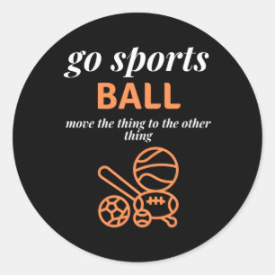 Yay Go Sports Ball Sporty Fan Do The Thing Classic Round Sticker