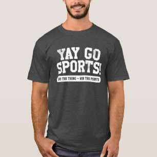 Yay Go Sports Do the thing Win the points funny gi T-Shirt