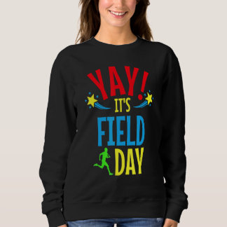 Yay It's Field Day Kids And School Teachers Sweatshirt
