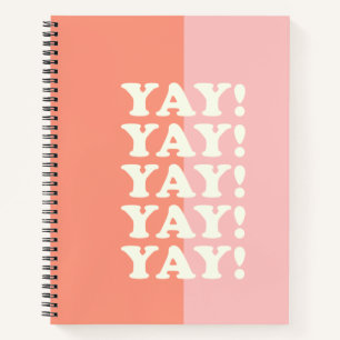 Yay! Positive Uplifting Inspiring Pink and Coral Notebook
