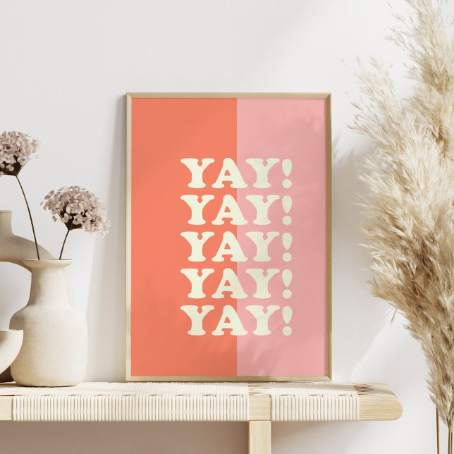Yay! Positive Uplifting Inspiring Pink and Coral Poster (Creator Uploaded)