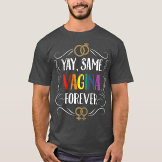 Yay Same Vagina Forever Lesbian Bride T-Shirt