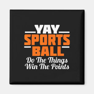 Yay Sports Ball Do The Thing Fan Football Soccer T Magnet