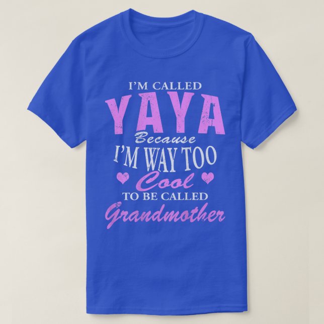 YaYa Because I'm Too Cool To Be Called Grandmother T-Shirt (Design Front)