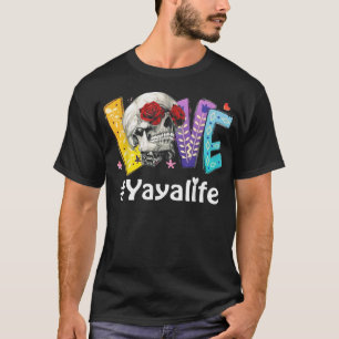 Yaya life Love grandma rose mother's day T-Shirt