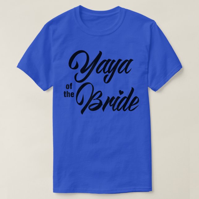 Yaya Of Bride Wedding Party Matching Bridal Party  T-Shirt (Design Front)