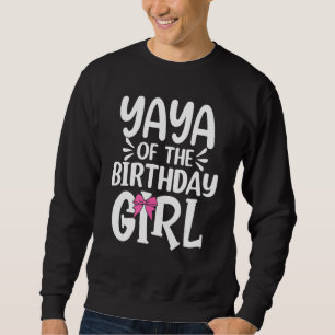 Yaya Of The Birthday Girl Mum Dad Kids Family Matc Sweatshirt
