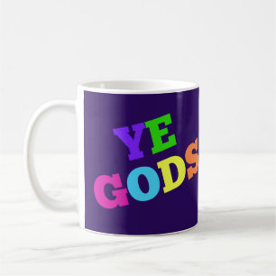 Ye Gods! Coffee Mug