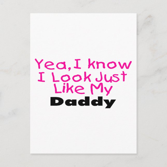 Yea, I Know I Look Just Like My Daddy Postcard (Front)