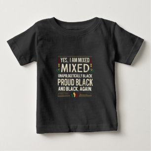 Yea I’m Mixed Unapologetically Black History Month Baby T-Shirt