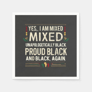 Yea I’m Mixed Unapologetically Black History Month Napkin