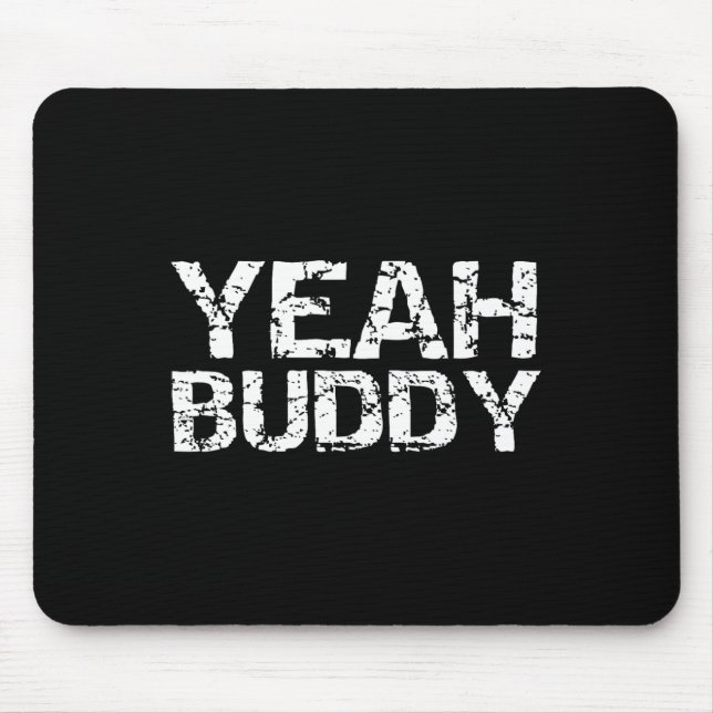 Yeah Buddy Funny Exercise Saying Gym Workout Quote Mouse Pad (Front)