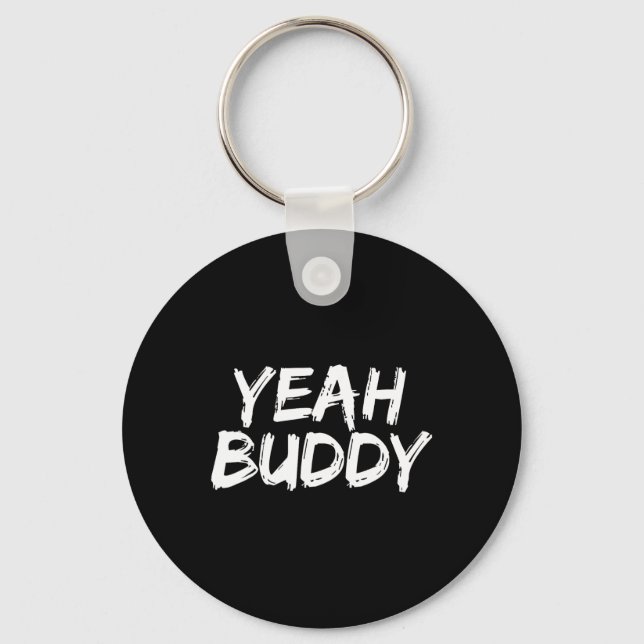 Yeah Buddy  Key Ring (Front)