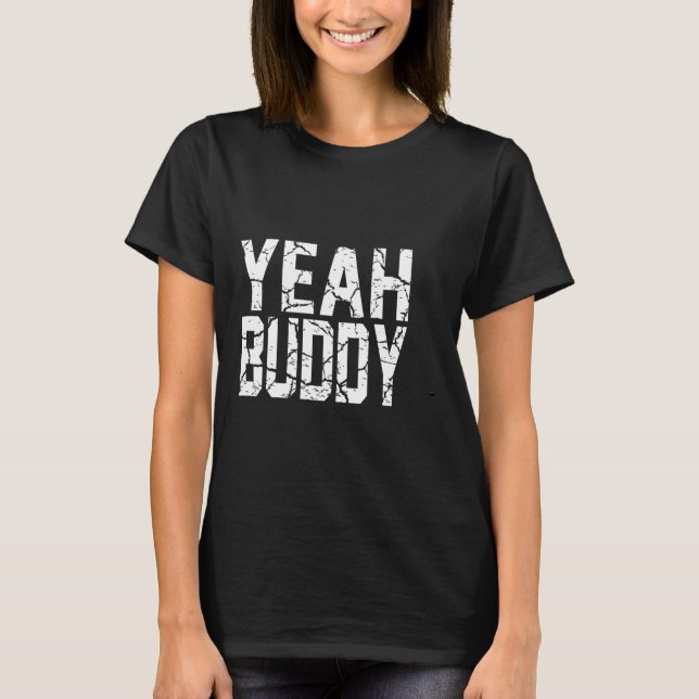 Yeah Buddy Light Weight Bodybuilder Bodybuilding W T-Shirt (Front)