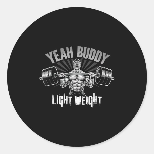 Yeah Buddy Light Weight Bodybuilding Gym Funny Wei Classic Round Sticker (Front)
