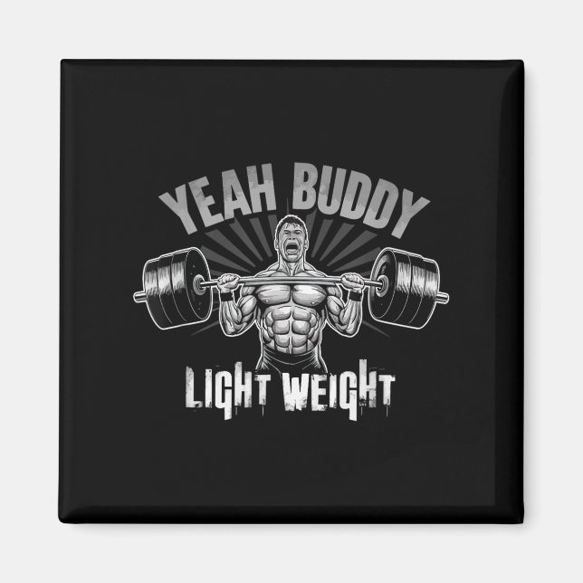 Yeah Buddy Light Weight Bodybuilding Gym Funny Wei Magnet (Front)