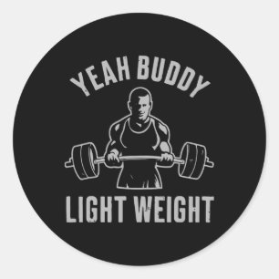 Yeah Buddy Light Weight Bodybuilding Gym Weightlif Classic Round Sticker