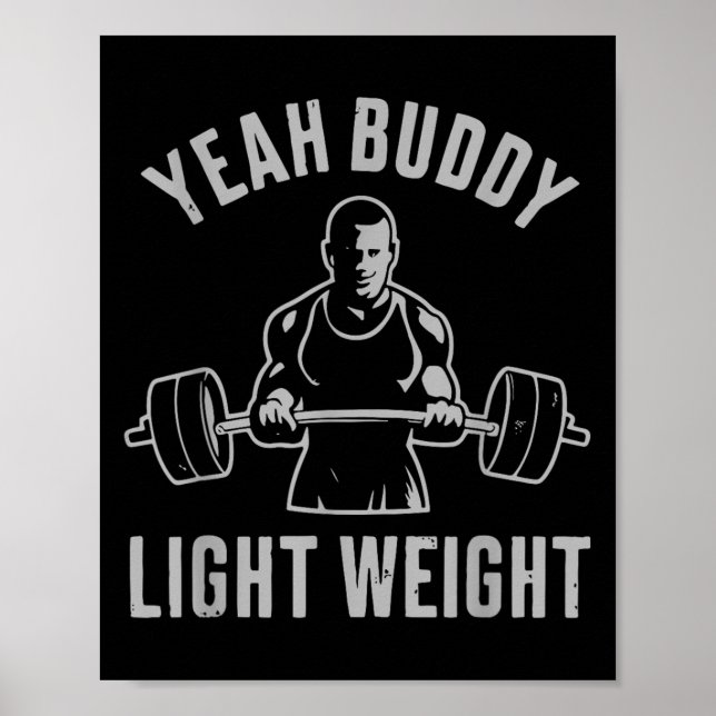 Yeah Buddy Light Weight Bodybuilding Gym Weightlif Poster (Front)
