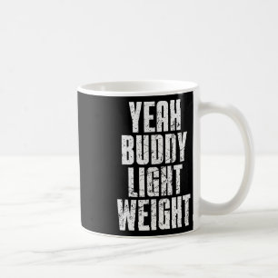 Yeah Buddy Light Weight Coffee Mug