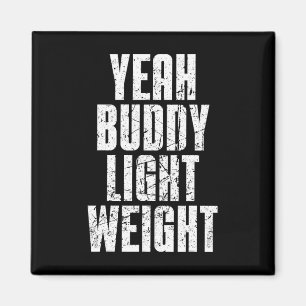 Yeah Buddy Light Weight Magnet