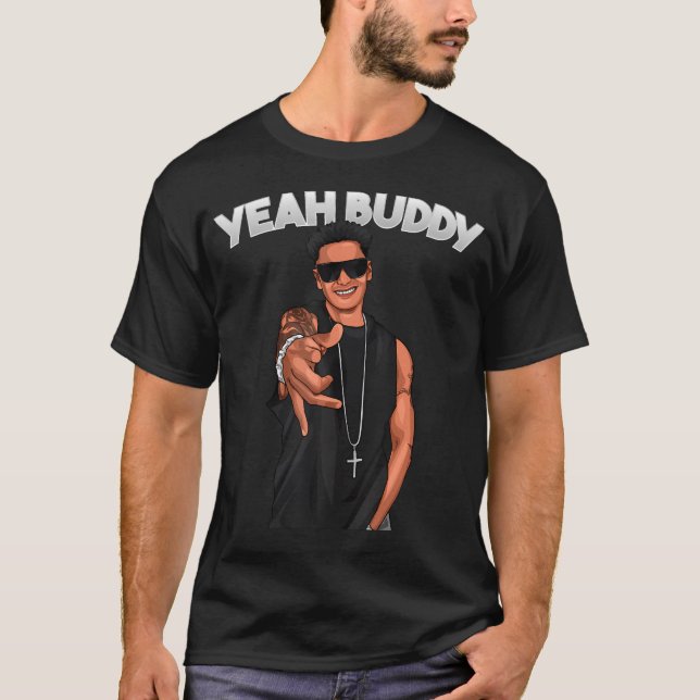 Yeah Buddy Pauly D Funny Yeah Buddy T-Shirt (Front)