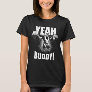 Yeah Buddy - Ronnie Coleman Squat - Gym Motivation T-Shirt