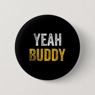 Yeah Buddy Shirt Funny Bodybuilding Saying Humour  6 Cm Round Badge