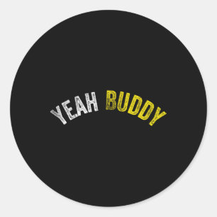 Yeah Buddy Shirt Funny Bodybuilding Saying Humour  Classic Round Sticker