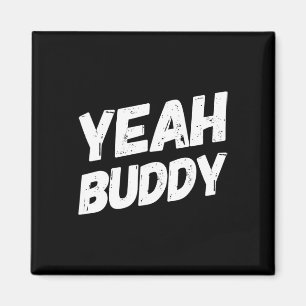 Yeah Buddy Shirt Funny Bodybuilding Saying Humour Magnet