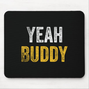 Yeah Buddy Shirt Funny Bodybuilding Saying Humour Mouse Pad