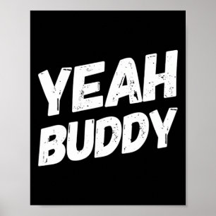 Yeah Buddy Shirt Funny Bodybuilding Saying Humour Poster