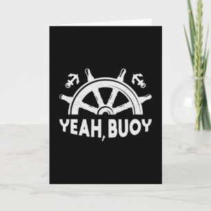 Yeah Buoy Boat Sailing Boating Sailboat Ship Funny Card