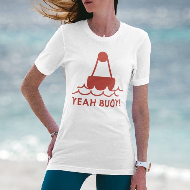 Yeah Buoy! T-Shirt (Yeah buoy t-shirt)