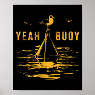 Yeah Buoy Vintage Boat Sailing Sarcastic Beach Poster