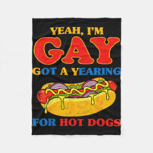 Yeah gay got a yearning for hot dogs funny meme fleece blanket