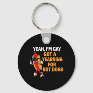 Yeah Gay Got A Yearning For Hot Dogs Funny Meme Key Ring