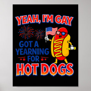 Yeah Gay Got A Yearning For Hot Dogs Funny Meme Poster